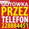 Got?wka przez telefon. Pozyczka, chwil?wka bez BIK