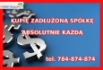 Kupię przejmę zadłużoną spółkę z ograniczoną odpowiedzialnością lub akcyjną w absolutnie każdej sytuacji: finansowej , księgowej , leasingowo, kredytowej , pracowniczej , sądowej , upadłości, likwidacji , dla nas nie ma trudnych sytuacji . Notarialne odkupienie udziałów, akcji zmiana zarządu , siedz